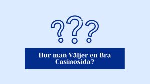 Hur man Väljer en Bra Casinosida